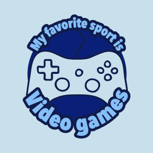 My Favorite Sport Is Video Games T-Shirt