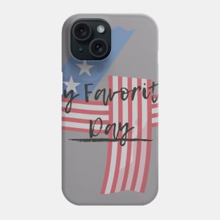 4th July Is My Favorite Day- USA Independence Day Phone Case