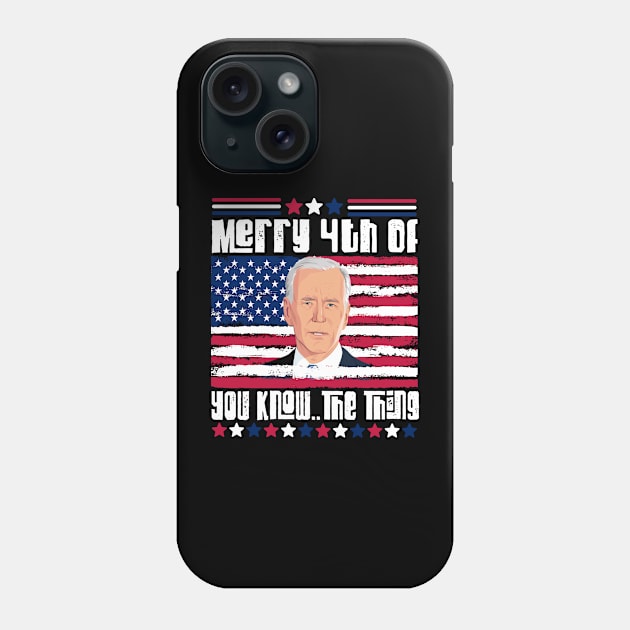 Funny Biden Confused Merry Happy 4th of You Know..The Thing 4th Of July Phone Case by happy6fox
