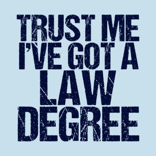 Trust Me I've Got a Law Degree T-Shirt