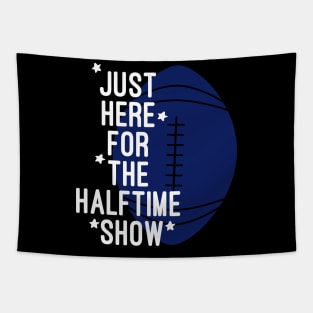 Just Here For The Halftime Show Tapestry