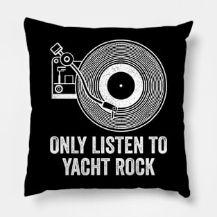 Only Listen to Yacht Rock Pillow