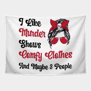 I Like Murder Shows Comfy Clothes And Maybe 3 People Gift lts-d Tapestry