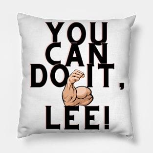 You can do it, Lee Pillow