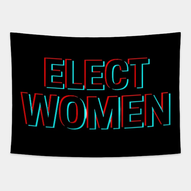 ELECT WOMEN T-SHIRT, VOTE FOR WOMEN PHONE WALLETS, FEMINISM T-SHIRT, VOTE T-SHIRT, WOMEN IN POLITICS MUGD, FEMINIST GIFT Tapestry by Artistic Design