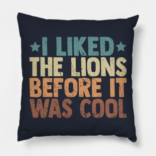 I Liked The Lions Before It Was Cool Funny Saying Pillow