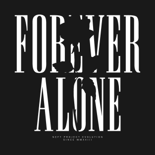 Forever alone T-Shirt