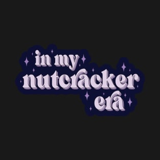 In My Nutcracker Era Christmas Gift for Mom Nutcracker Ballet Funny Christmas Cute Christmas Holiday T-Shirt