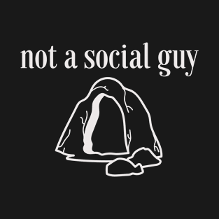 Not a social guy T-Shirt