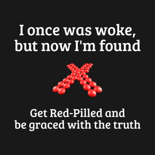 I Once Was Woke, but Now I'm Found T-Shirt