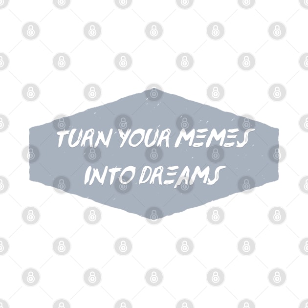 Turn Your Memes into Dreams by Creating Happiness