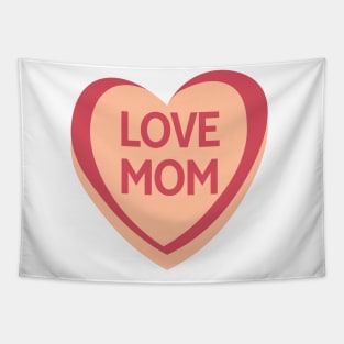 Love Mom. Candy Hearts Mother's Day Quote. Tapestry