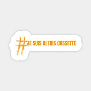 hashtag je suis alexis cossette Magnet