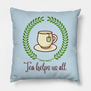 Tea helps us all Pillow