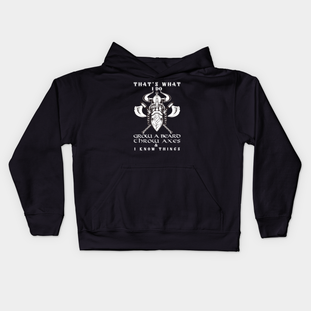 I Grow A Beard and I Know Things Gift Tee Hoodie I Grow A Beard and I Know Things Gift Tee Hoodie