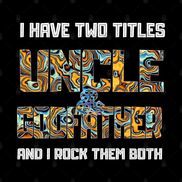 Uncle Godfather I Rock Both Them Funny Gift For Uncle by TabbyDesigns