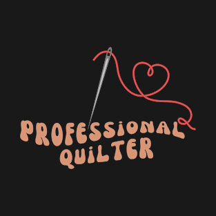 PROFESSIONA QUILTER - TRENDY TSHIRT T-Shirt