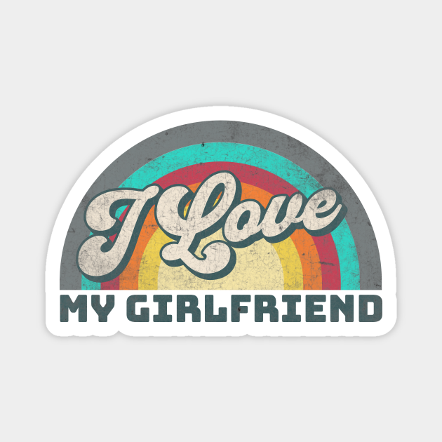 I Love My Girlfriend I Love My Girlfriend Magnet Teepublic 1354