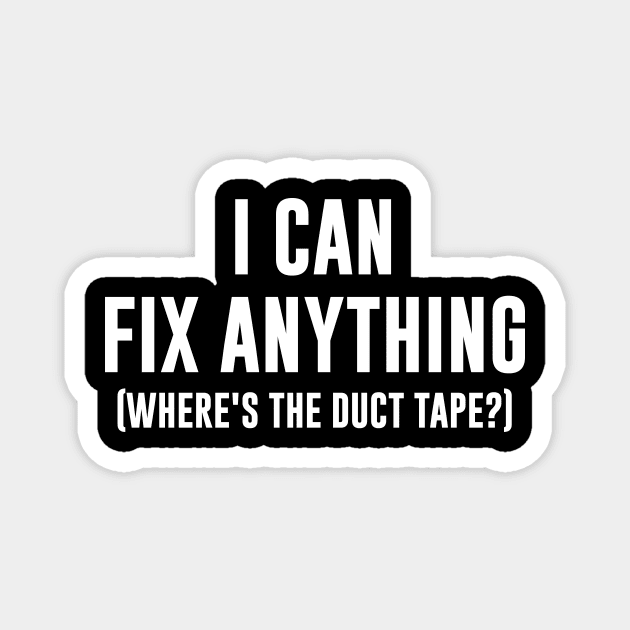 I can fix anything - Where's the duct tape Magnet by sunima