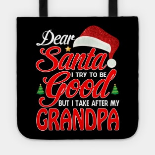 Dear Santa I Tried To Be Good But I Take After My GRANDPA T-Shirt Tote