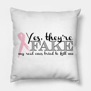 Yes, they're FAKE  My real ones tried to kill me Pillow