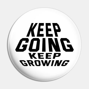 Keep Going Keep Growing Pin