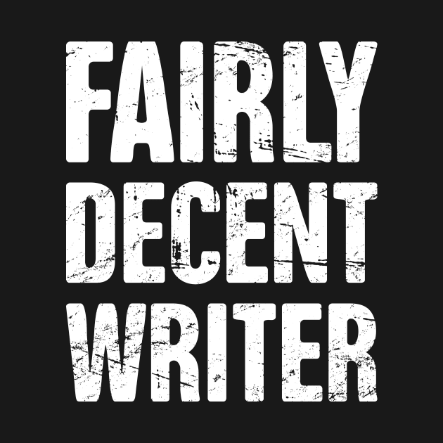 Fairly Decent Writer | Funny Novelist Gift by MeatMan