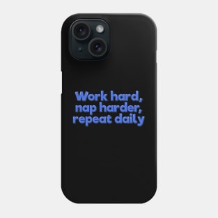 Work Hard, Nap Harder Phone Case