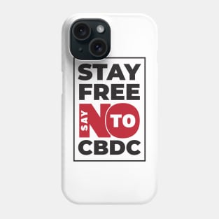 Stay Free Say NO To CBDC Phone Case