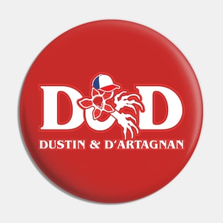 Dustin & D'Artagnan Pin