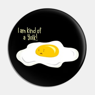 Yolk Is ON You Pin