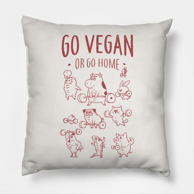 GO VEGAN OR GO HOME Pillow by huebucket