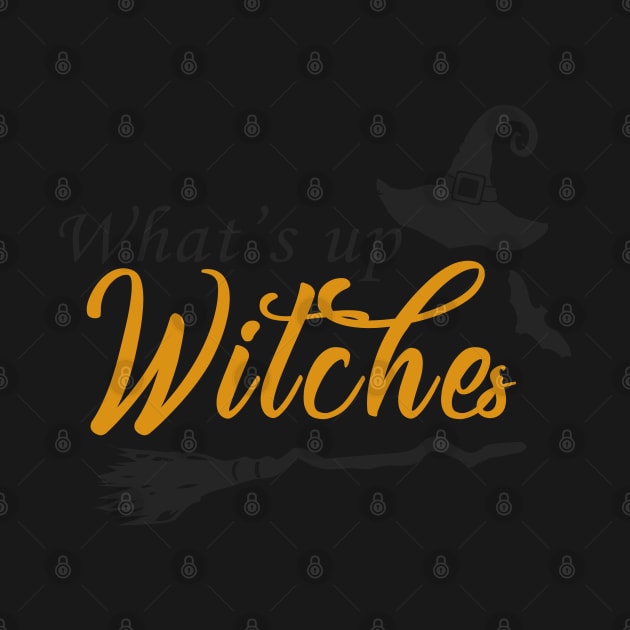 What's Up Witches Halloween Party Night Out T-shirt by JDaneStore