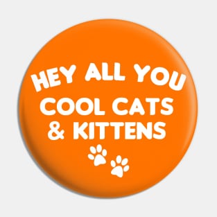 HEY ALL YOU COOL CATS AND KITTENS Pin