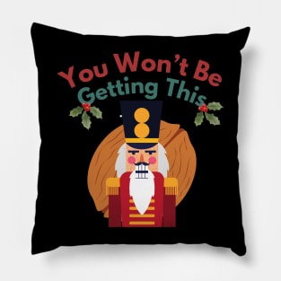 Won't Be Getting This Nut | Funny Nutcracker T-Shirt Pillow