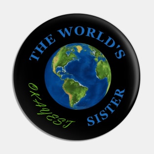 The World's Okayest Sister Pin