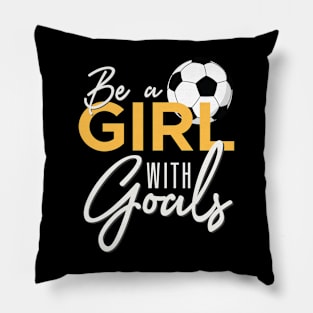 Soccer Be A Girl With Goals Pillow