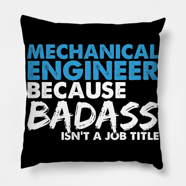 Mechanical engineer because badass isn't a job title. Suitable presents for him and her Pillow by SerenityByAlex