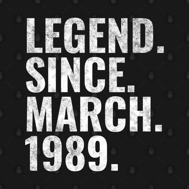 Legend since March 1989 Birthday Shirt Happy Birthday Shirts by TeeLogic