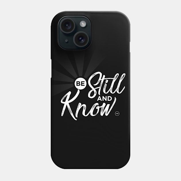 Be Still & Know Phone Case by CornerstoneFellowship