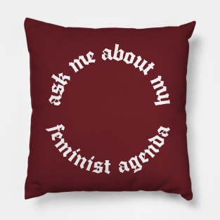 Ask Me About My Feminist Agenda Pillow