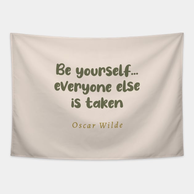 Be Yourself Everyone Else Is Taken Oscar Wilde Quote Tapestry by tiokvadrat