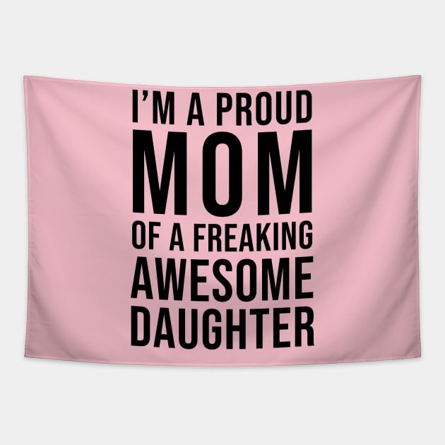 I'm a proud mom of a freaking awesome daughter Tapestry by cbpublic