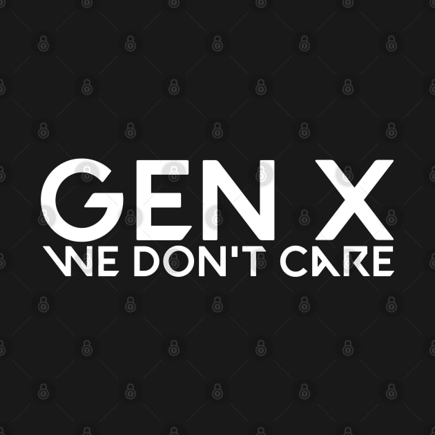 Gen x we don't care by Kimpoel meligi