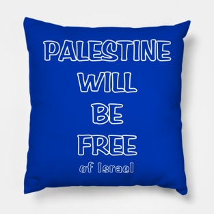 Palestine Will Be Free Of Israel - Front Pillow