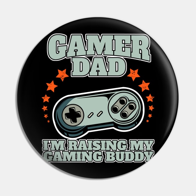 Gamer Dad I'm Raising my Gaming Buddy Pin by Acroxth