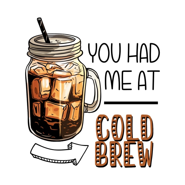 You had me at Cold Brew by FluffigerSchuh