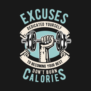 Excuses Dont Burn Calories T-Shirt