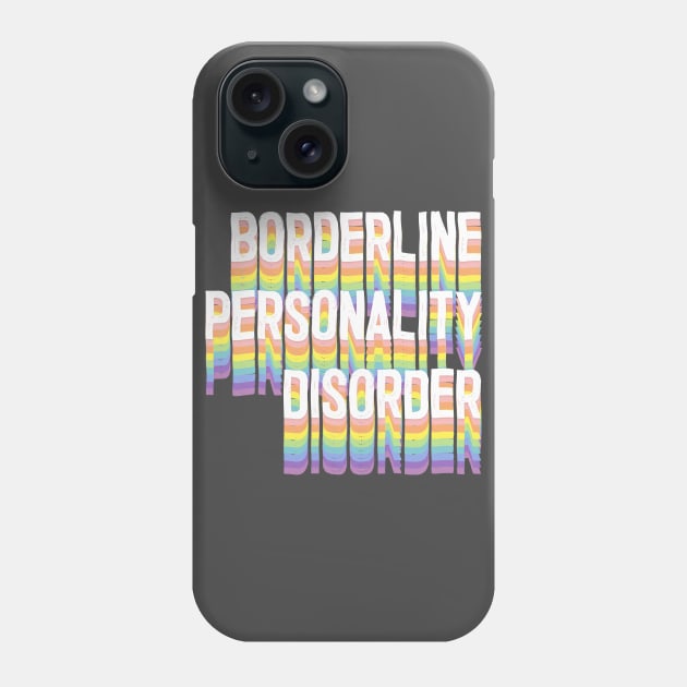 Borderline Personality Disorder Phone Case by DankFutura