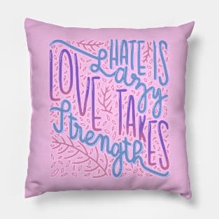 Love takes strength Pillow